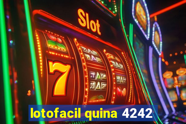 lotofacil quina 4242